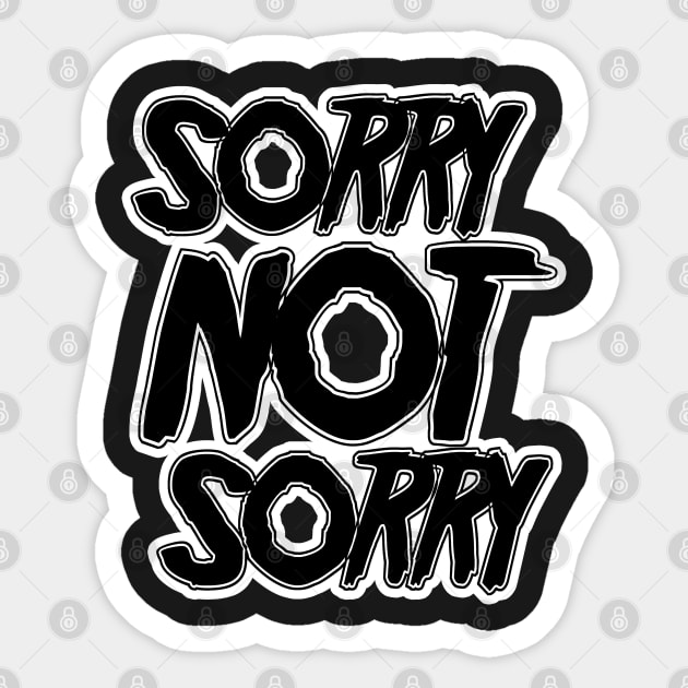 Sorry NOT Sorry (Black Version) Sticker by stateements